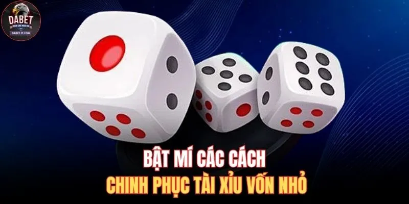 Cách Đánh Tài Xỉu Vốn Nhỏ| Bí Kíp 1 Vốn 4 Lời Hiệu Quả 3 Bật mí các cách chinh phục tài xỉu vốn nhỏ