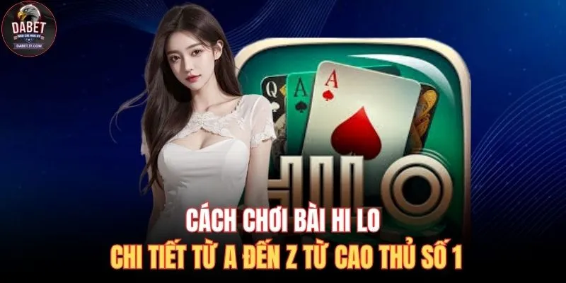 Cách chơi bài Hi Lo