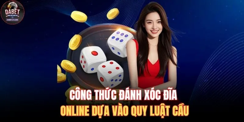 Công Thức Đánh Xóc Đĩa Online - Cam Kết Tỷ Lệ Thắng 99% 2 Công thức đánh xóc đĩa online dựa vào quy luật cầu