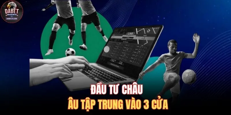 Đầu tư châu Âu tập trung vào 3 cửa