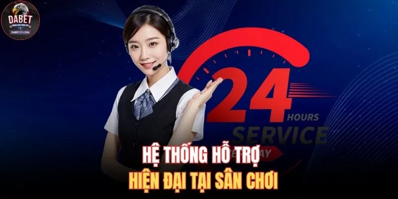 Liên Hệ DABET 2 Hệ thống hỗ trợ hiện đại tại sân chơi