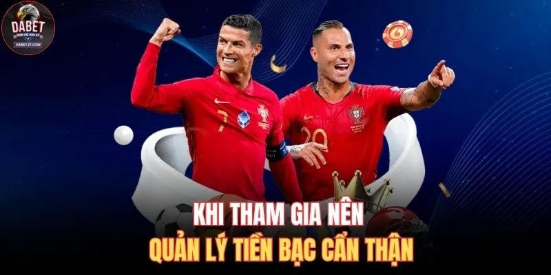 Thể Thao DABET 3 Khi tham gia nên quản lý tiền bạc cẩn thận