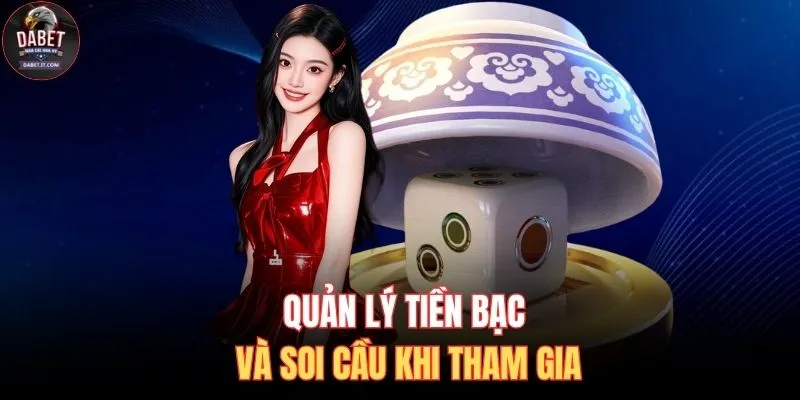 Cách Chơi Xóc Đĩa - Kiến Thức Cơ Bản Nên Biết Tại DABET 3 Quản lý tiền bạc và soi cầu khi tham gia