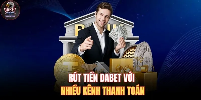 Rút tiền DABET với nhiều kênh thanh toán