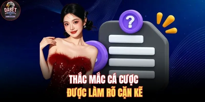 Câu Hỏi Thường Gặp 3 Thắc mắc cá cược được làm rõ cặn kẽ