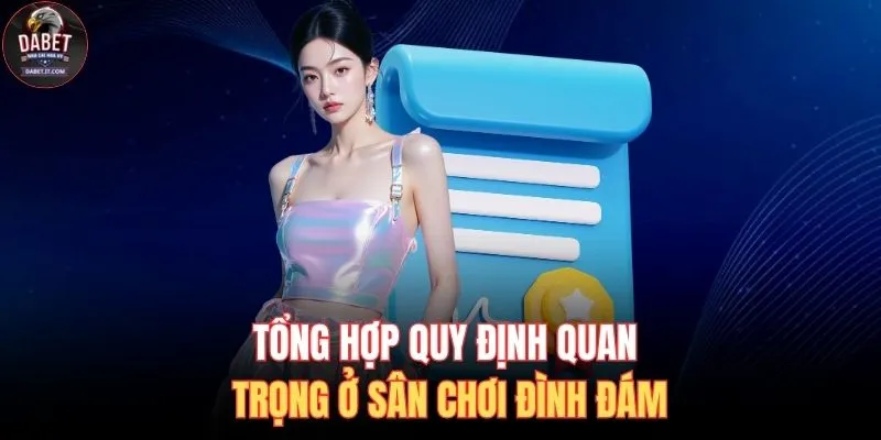 Điều Khoản Và Điều Kiện 2 Tổng hợp quy định quan trọng ở sân chơi đình đám